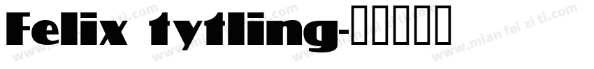 Felix tytling字体转换